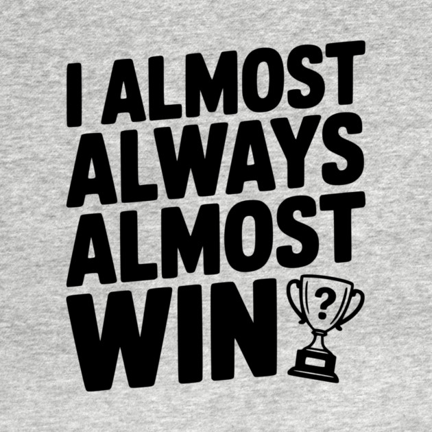 I Almost Always Almost Win by Frank Ring