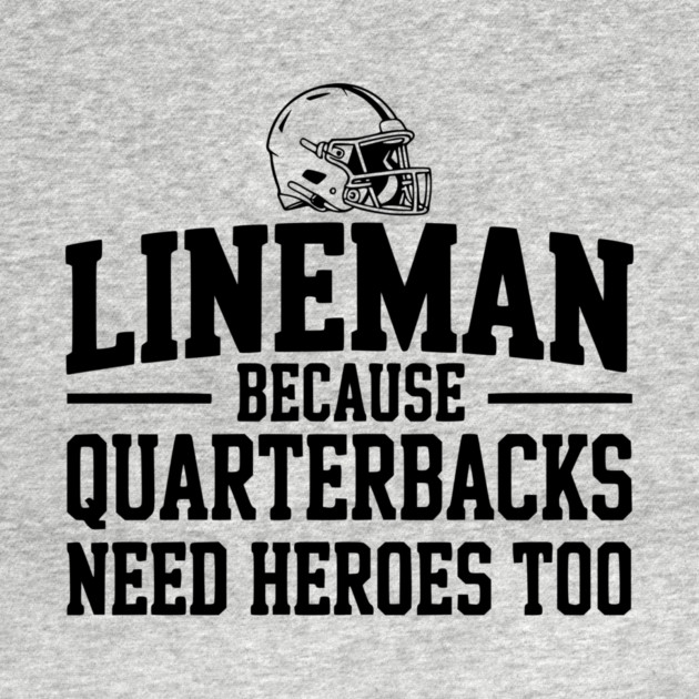 Lineman Because Quarterbacks Need Heroes Too by Frank Ring