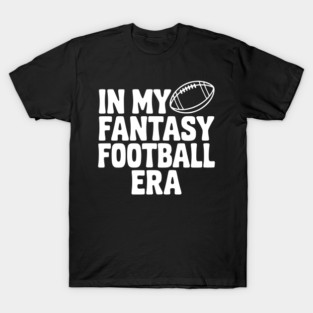 In My Fantasy Football Era T-Shirt