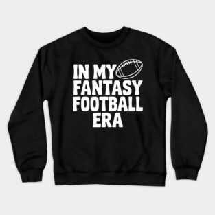 In My Fantasy Football Era Crewneck Sweatshirt