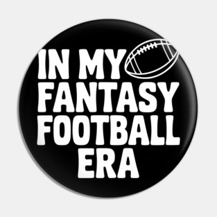 In My Fantasy Football Era Pin