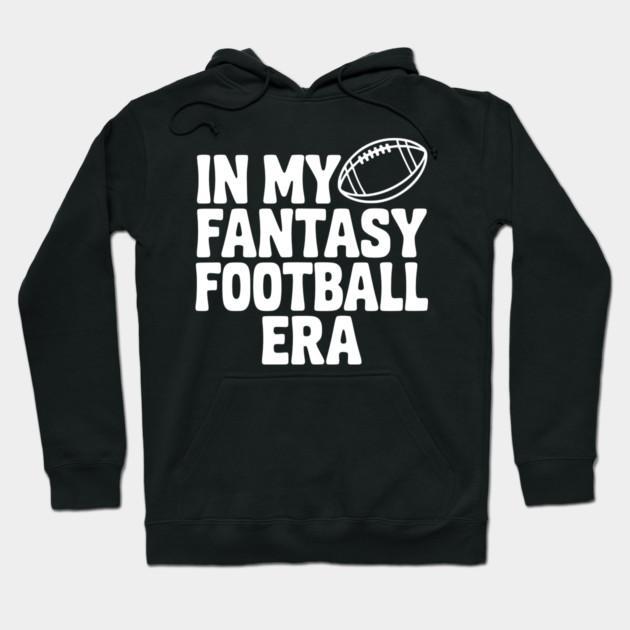 In My Fantasy Football Era Hoodie by Frank Ring