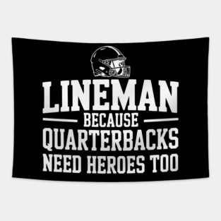 Lineman Because Quarterbacks Need Heroes Too Tapestry