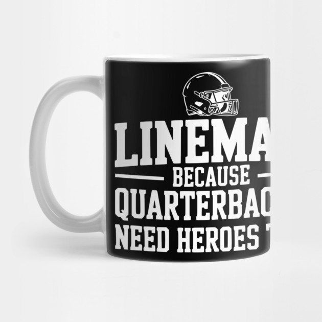 Lineman Because Quarterbacks Need Heroes Too by Frank Ring