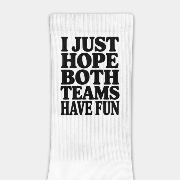 I Just Hope Both Teams Have Fun by Frank Ring