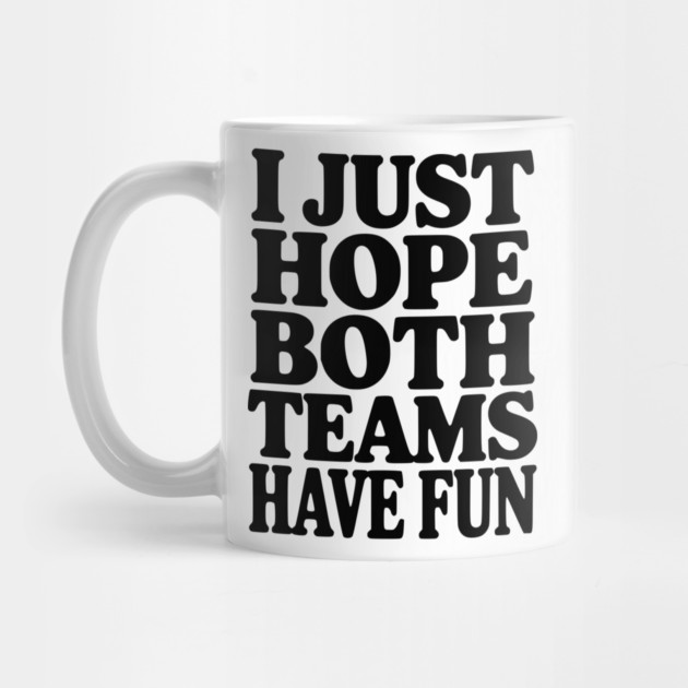 I Just Hope Both Teams Have Fun by Frank Ring