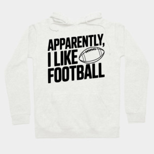Apparently, I Like Football Hoodie