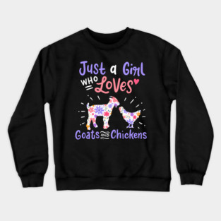 Goat Chicken Just A Girl Who Loves Goats And Chickens Crewneck Sweatshirt