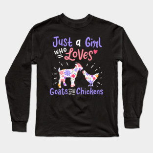 Goat Chicken Just A Girl Who Loves Goats And Chickens Long Sleeve T-Shirt