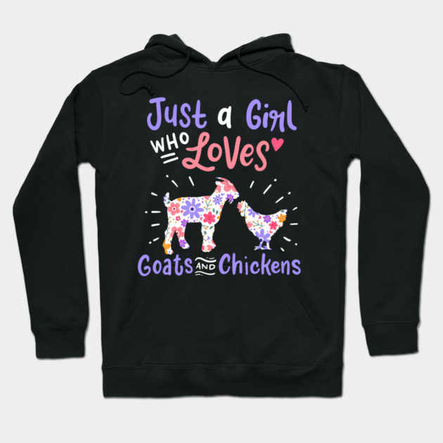 Goat Chicken Just A Girl Who Loves Goats And Chickens Hoodie by yangho