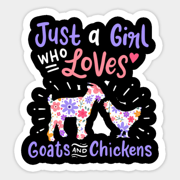 Goat Chicken Just A Girl Who Loves Goats And Chickens Sticker by yangho