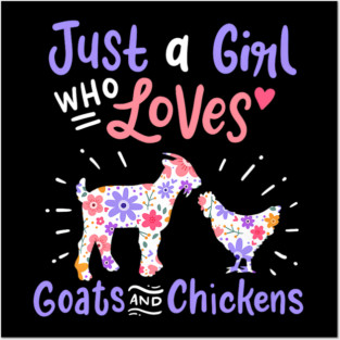 Goat Chicken Just A Girl Who Loves Goats And Chickens Posters and Art