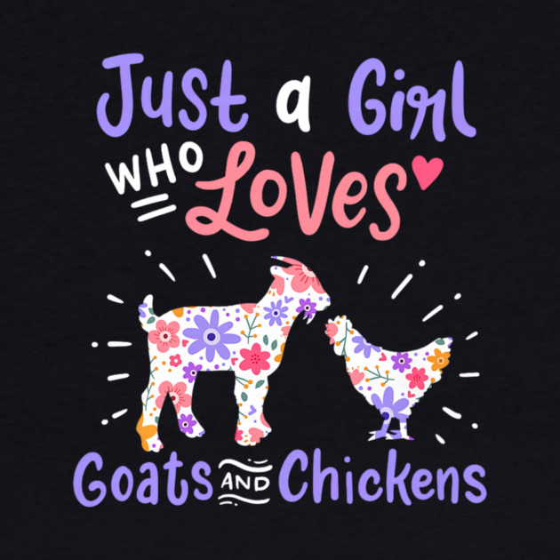 Goat Chicken Just A Girl Who Loves Goats And Chickens by yangho