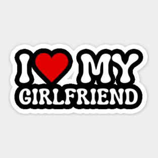 I Love My Girlfriend Sticker