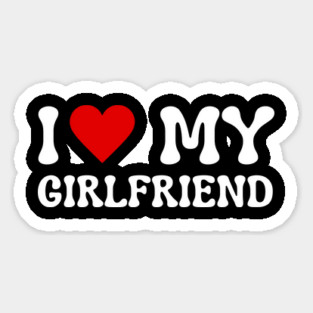 I Love My Girlfriend Magnet