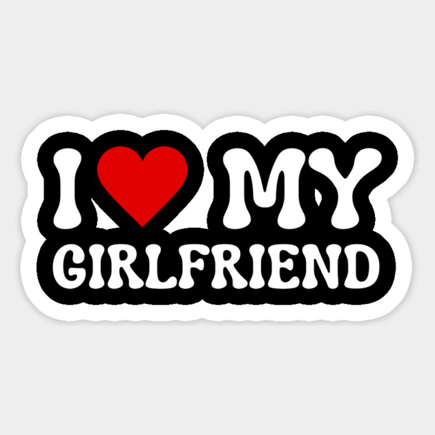 I Love My Girlfriend Magnet by Creatifly Graphic Tees