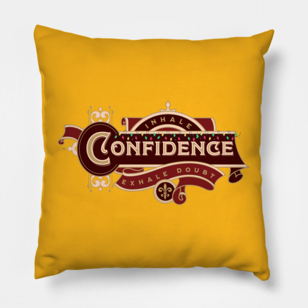 Inhale Confidence Exhale Doubt Pillow by Jerry