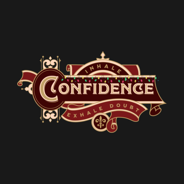 Inhale Confidence Exhale Doubt by Jerry