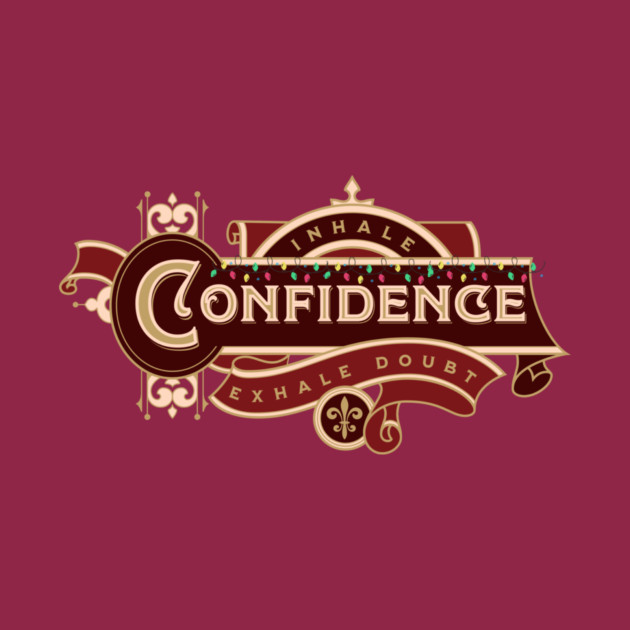 Inhale Confidence Exhale Doubt by Jerry