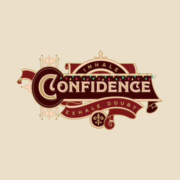 Inhale Confidence Exhale Doubt by Jerry