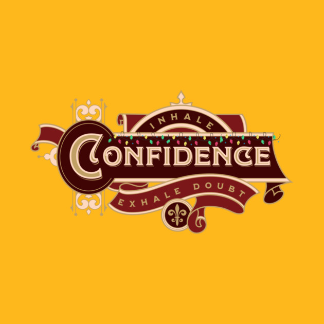 Inhale Confidence Exhale Doubt by Jerry