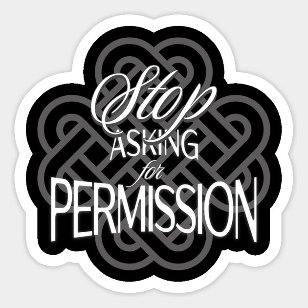 Stop Asking for Permission Magnet by Jerry