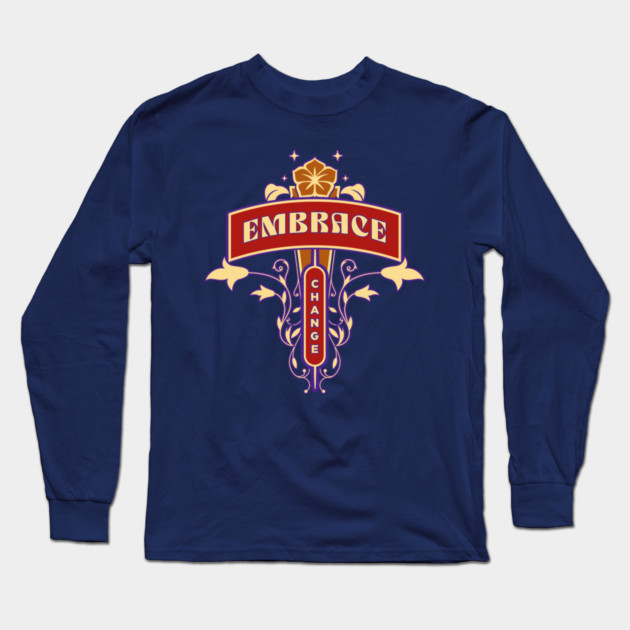 Embrace Change Long Sleeve T-Shirt by Jerry