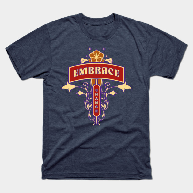 Embrace Change T-Shirt by Jerry
