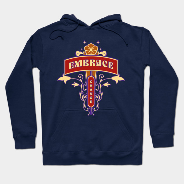 Embrace Change Hoodie by Jerry