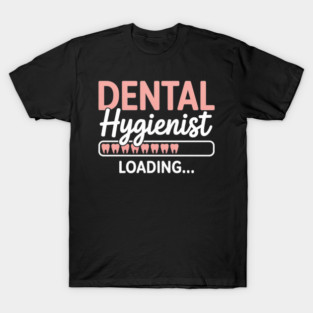 Dental Hygienist Loading Funny Dental T-Shirt