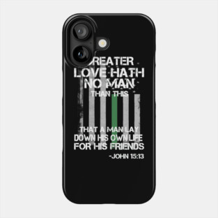 Greater Love Hath No Man Than This That A Man Lay Down His Own Life For His Friends John 15 13 Christian Border Patrol Agent Bible Quote Phone Case