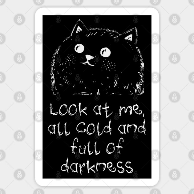 Cat: Look At Me All Cold And Full Of Darkness, funny design Sticker by Luxinda