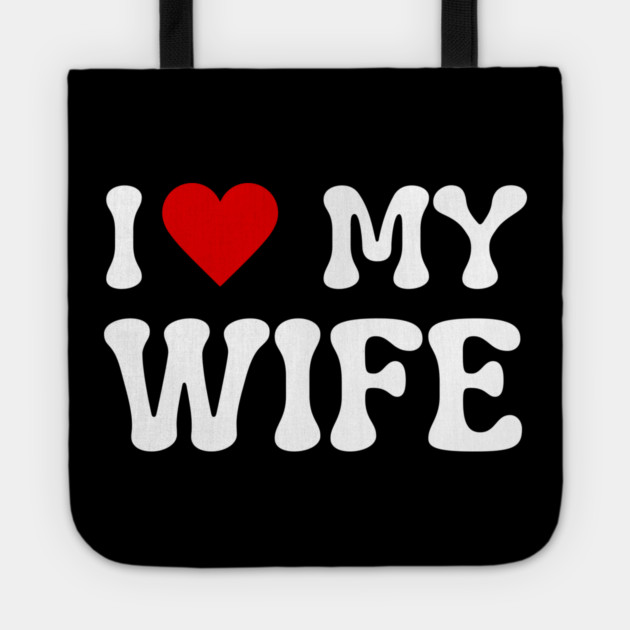 I Love My Wife Tote by Creatifly Graphic Tees