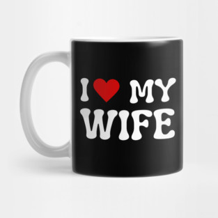 I Love My Wife Mug