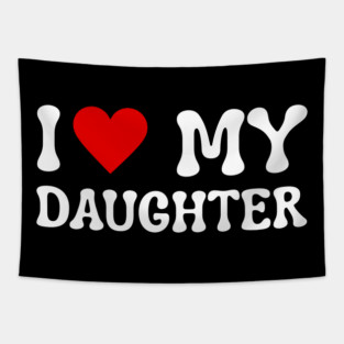 I Love My Daughter Tapestry