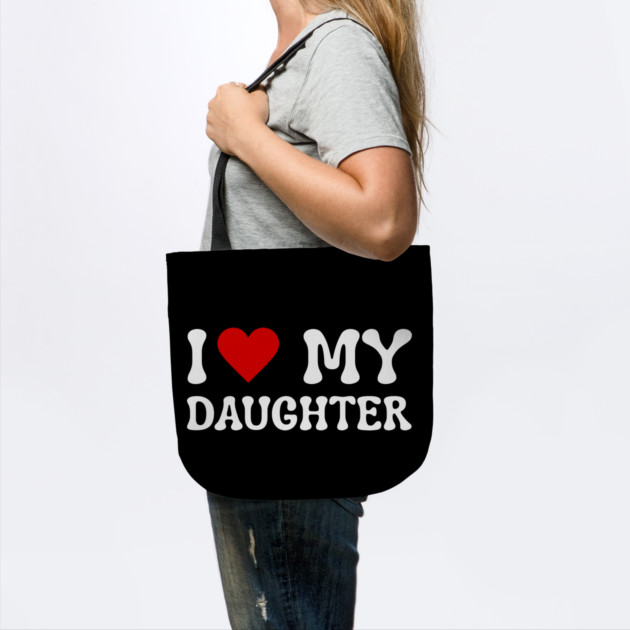 I Love My Daughter by Creatifly Graphic Tees