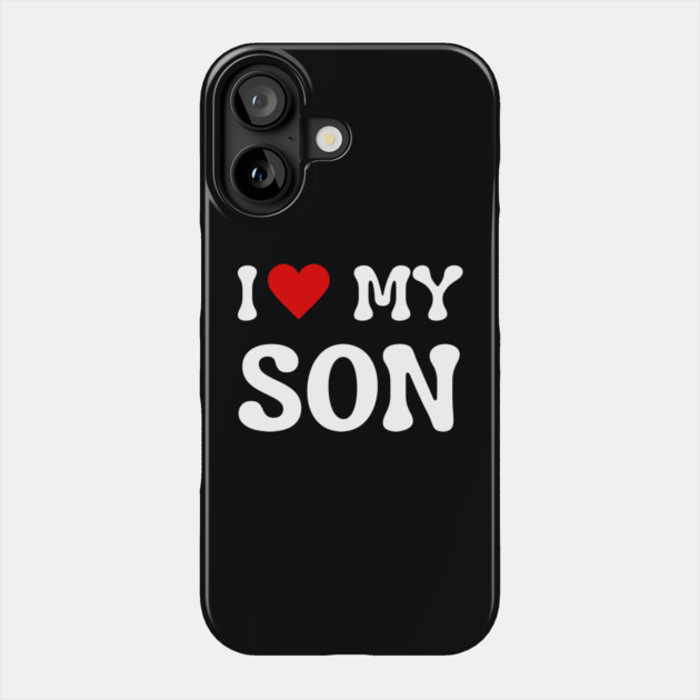 I Love My Son Phone Case by Creatifly Graphic Tees