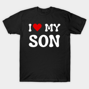 I Love My Son T-Shirt
