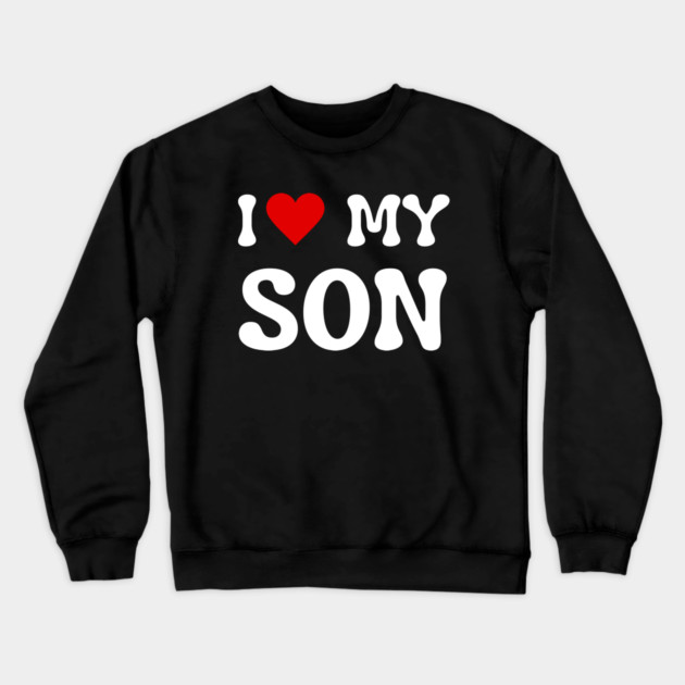I Love My Son Crewneck Sweatshirt by Creatifly Graphic Tees