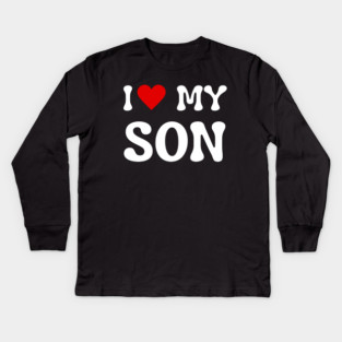 I Love My Son Kids Long Sleeve T-Shirt