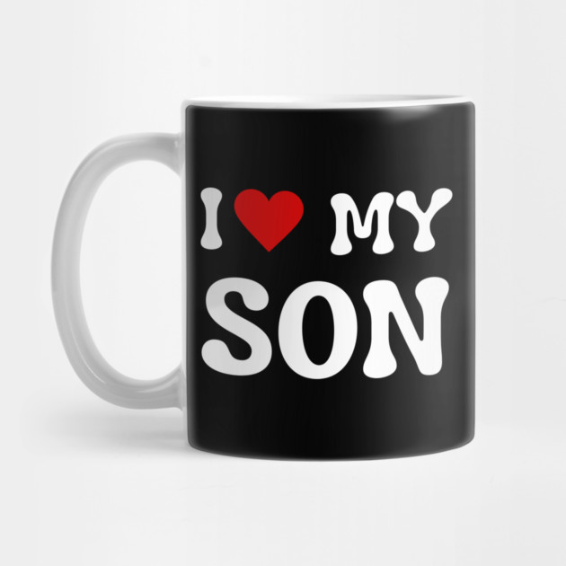 I Love My Son by Creatifly Graphic Tees