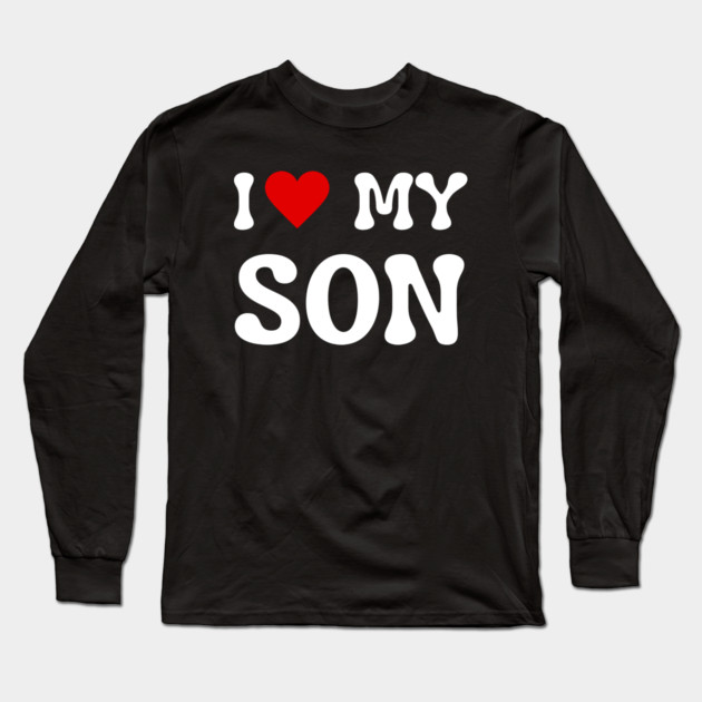I Love My Son Long Sleeve T-Shirt by Creatifly Graphic Tees