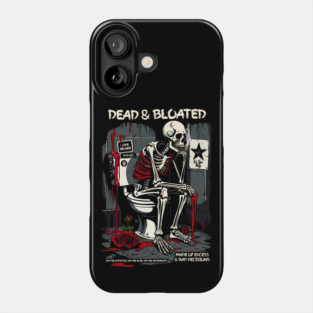 DEAD AND BLOATED Phone Case