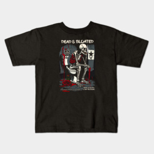 DEAD AND BLOATED Kids T-Shirt