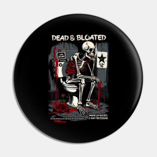 DEAD AND BLOATED Pin