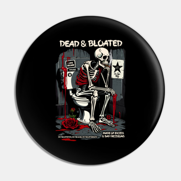 DEAD AND BLOATED Pin by artslaves
