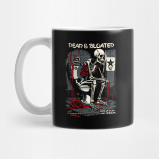 DEAD AND BLOATED Mug