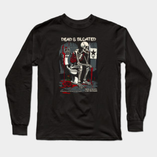 DEAD AND BLOATED Long Sleeve T-Shirt