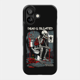 DEAD AND BLOATED Phone Case