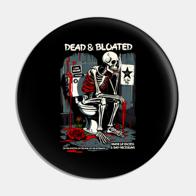 DEAD AND BLOATED Pin by artslaves